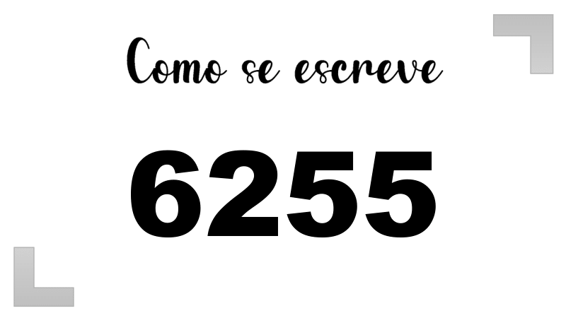 Como se Escreve 6255