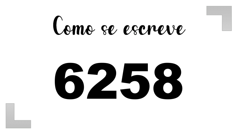 Como se Escreve 6258