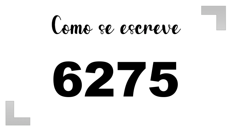 Como se Escreve 6275