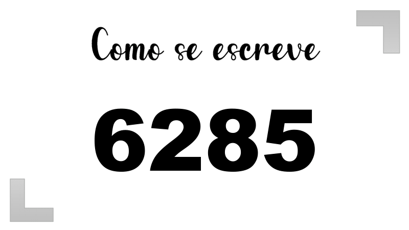 Como se Escreve 6285