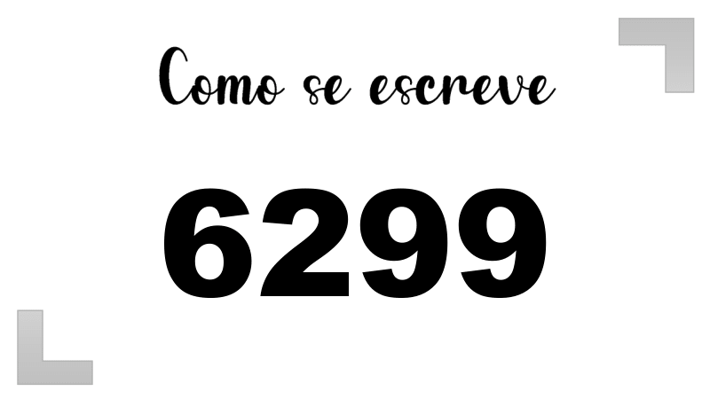 Como se Escreve 6299