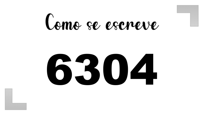 Como se Escreve 6304