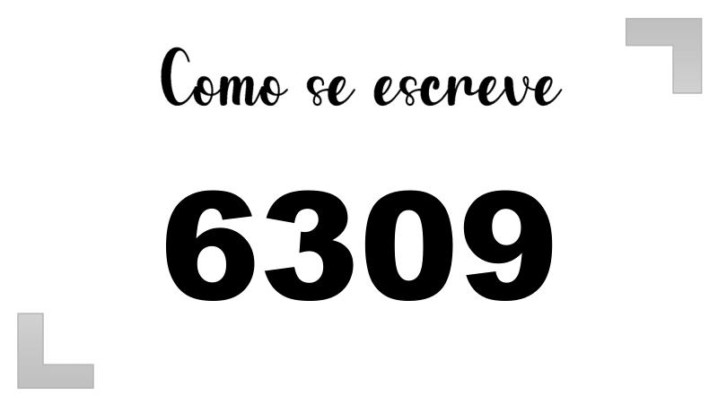Como se Escreve 6309