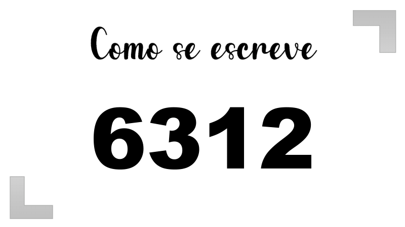 Como se Escreve 6312