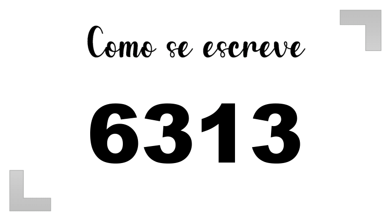 Como se Escreve 6313