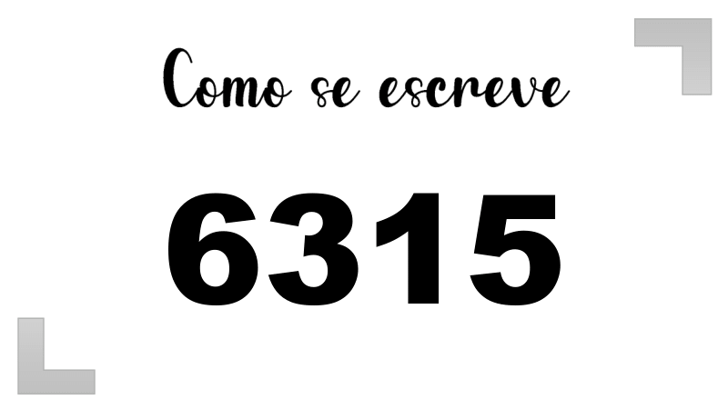 Como se Escreve 6315