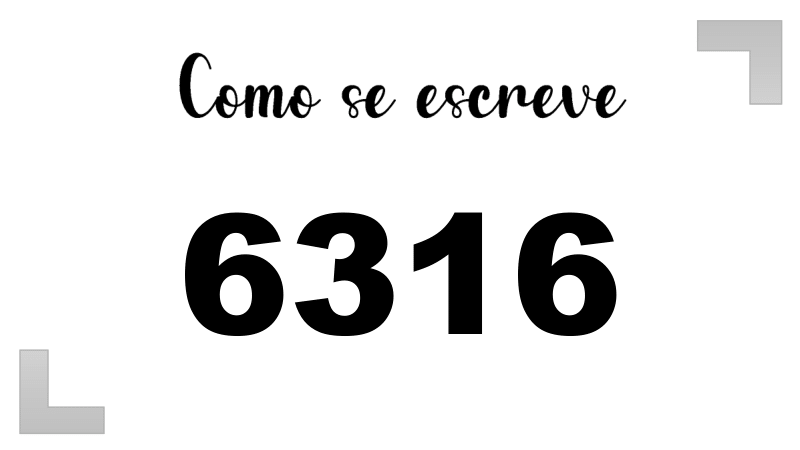 Como se Escreve 6316