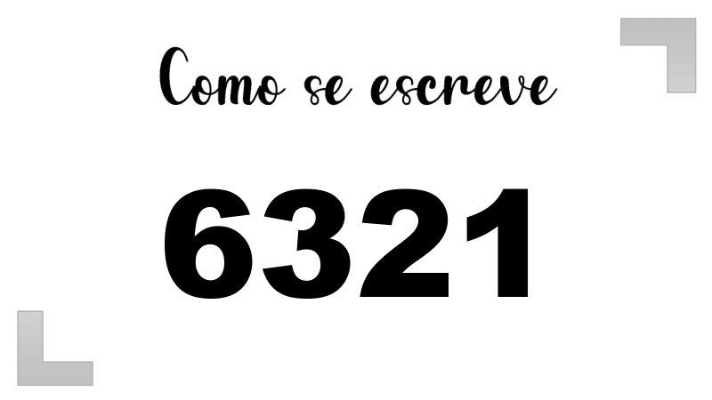 Como se Escreve 6321
