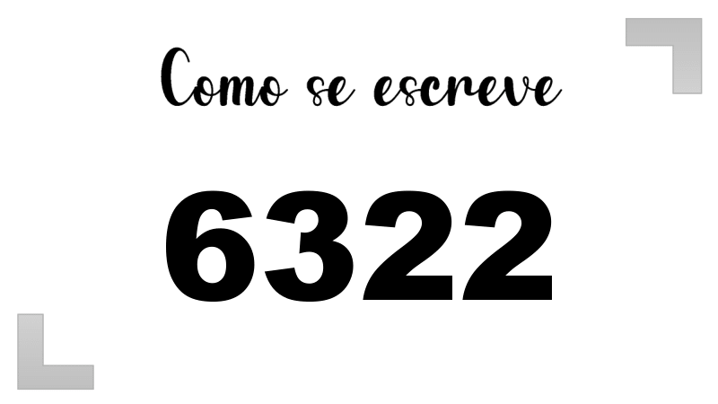 Como se Escreve 6322