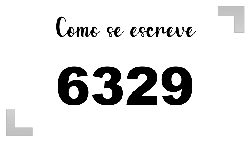 Como se Escreve 6329
