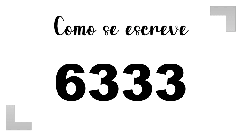 Como se Escreve 6333