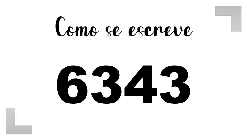 Como se Escreve 6343
