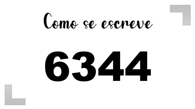Como se Escreve 6344