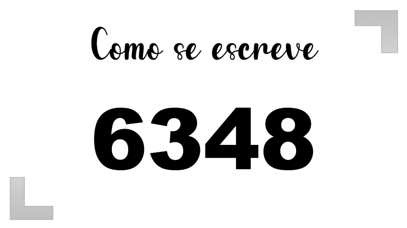 Como se Escreve 6348