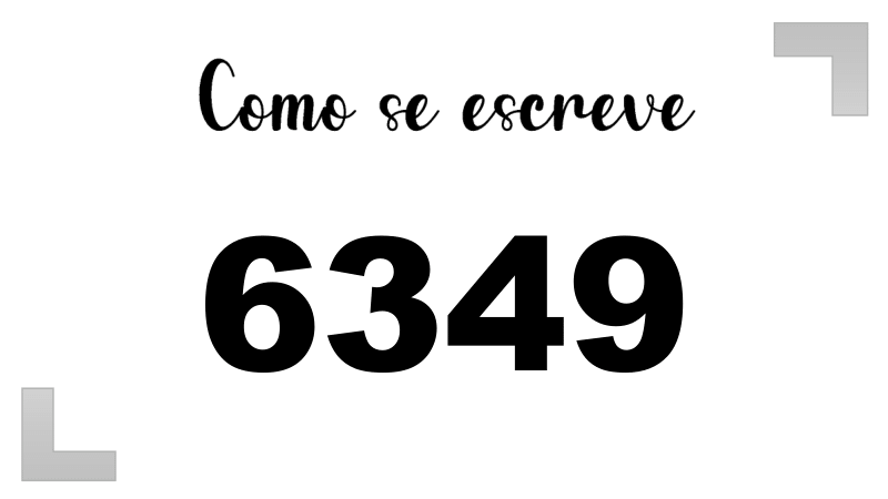 Como se Escreve 6349