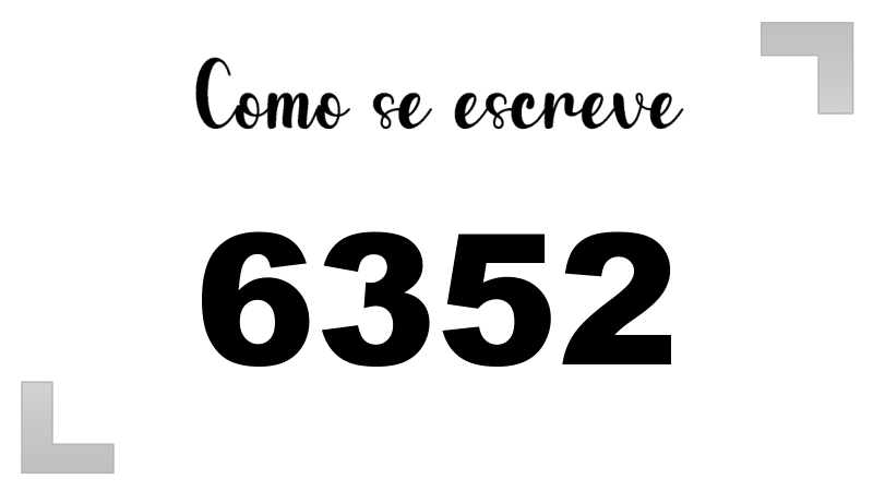 Como se Escreve 6352