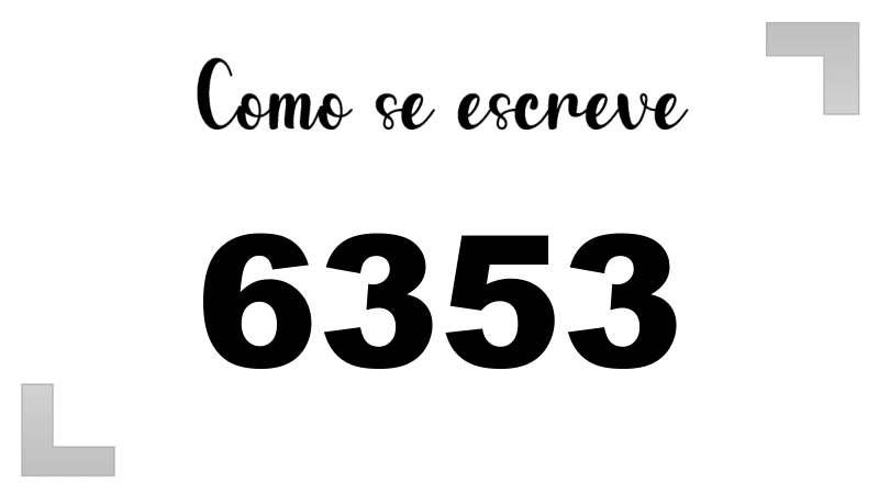 Como se Escreve 6353
