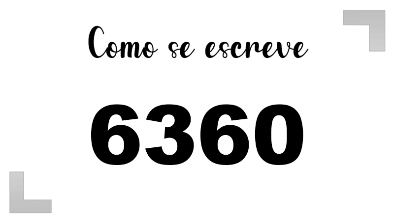 Como se Escreve 6360