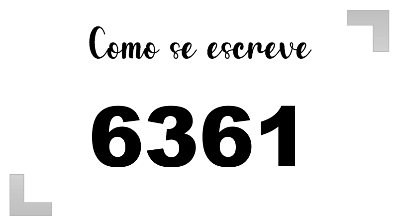 Como se Escreve 6361