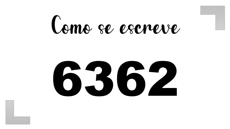 Como se Escreve 6362