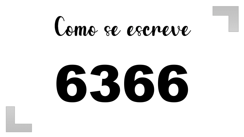 Como se Escreve 6366