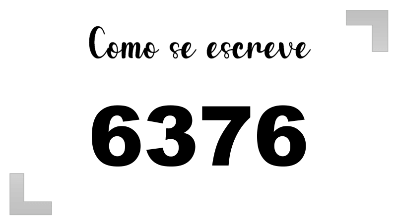 Como se Escreve 6376