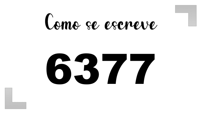 Como se Escreve 6377
