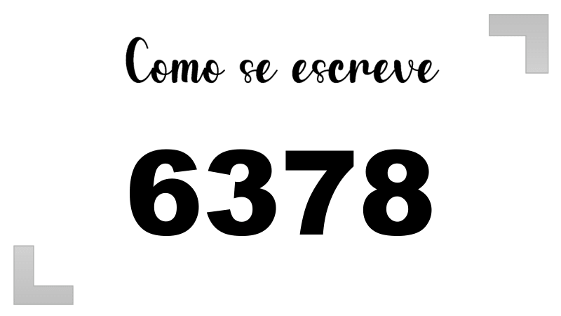 Como se Escreve 6378