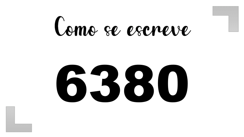 Como se Escreve 6380