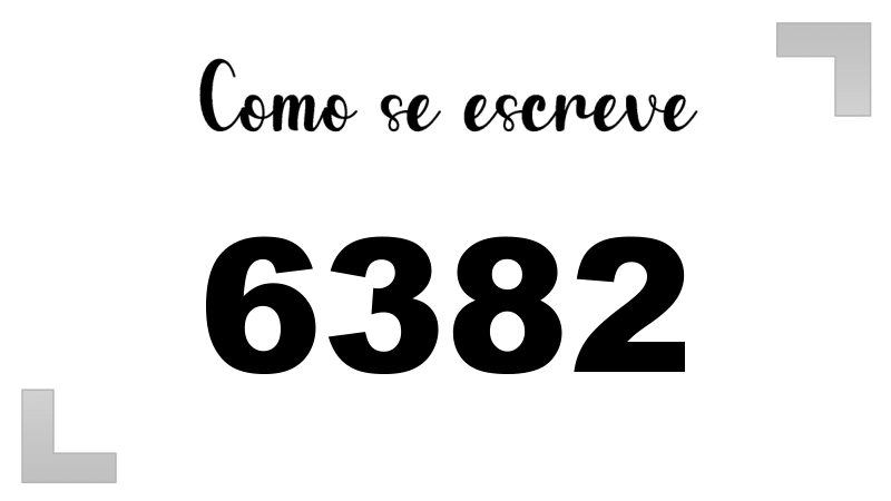 Como se Escreve 6382