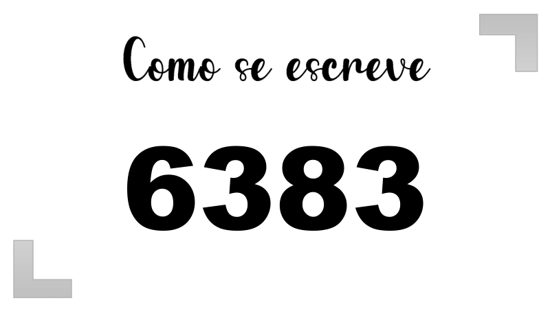 Como se Escreve 6383