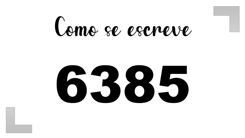 Como se Escreve 6385