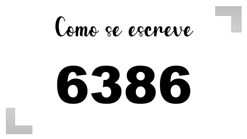 Como se Escreve 6386