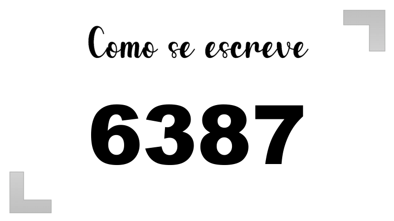 Como se Escreve 6387