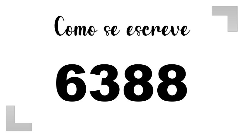 Como se Escreve 6388
