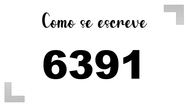 Como se Escreve 6391