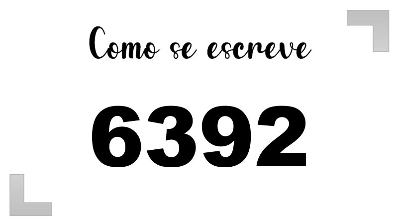 Como se Escreve 6392