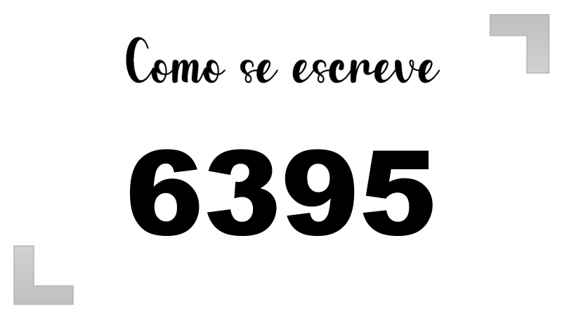 Como se Escreve 6395