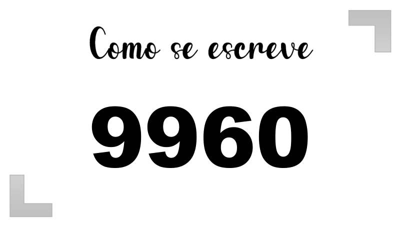 Como se Escreve 9960