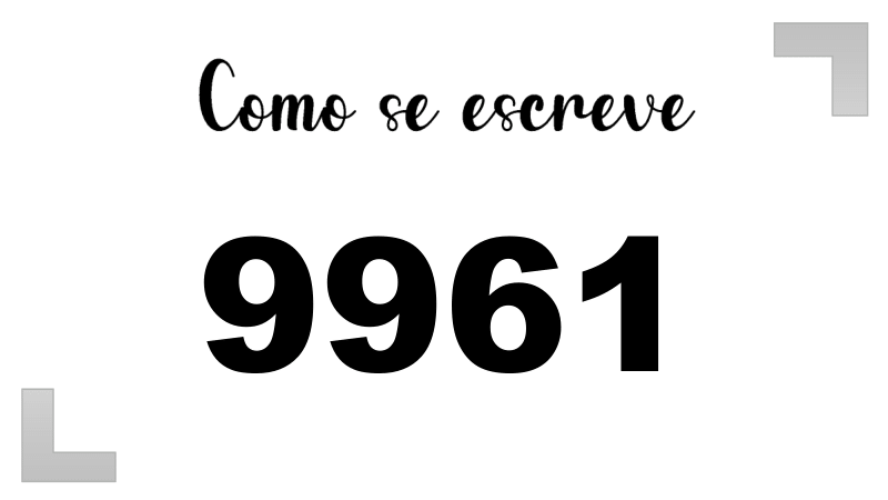 Como se Escreve 9961