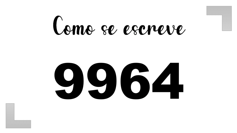 Como se Escreve 9964