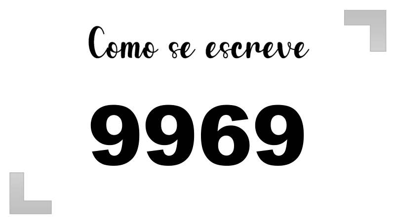 Como se Escreve 9969