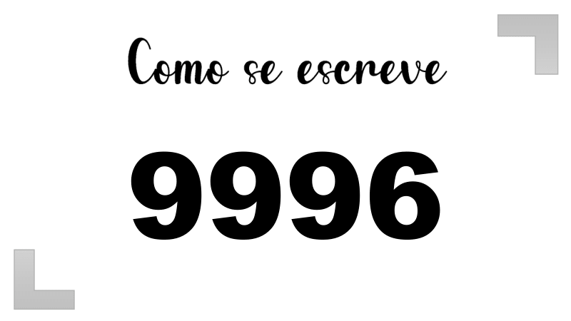 Como se Escreve 9996